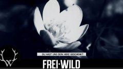 Frei.Wild - Du hast uns dein Herz geschenkt