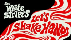 The White Stripes - Let's Shake Hands