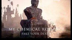 My Chemical Romance - Fake Your Death